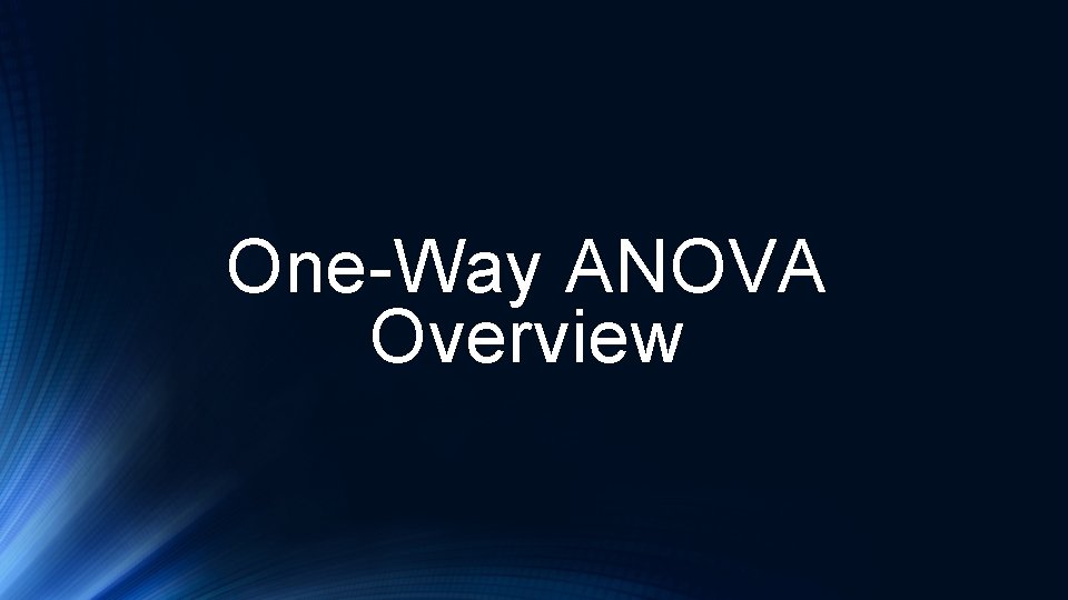 One-Way ANOVA Overview 