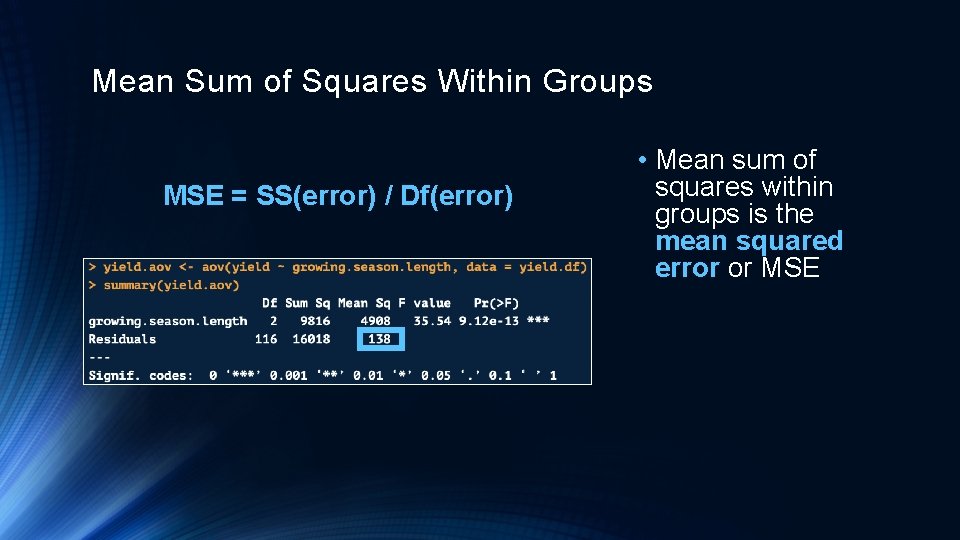 Mean Sum of Squares Within Groups MSE = SS(error) / Df(error) • Mean sum
