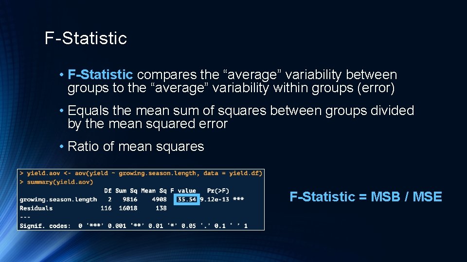 F-Statistic • F-Statistic compares the “average” variability between groups to the “average” variability within