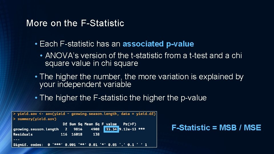 More on the F-Statistic • Each F-statistic has an associated p-value • ANOVA’s version