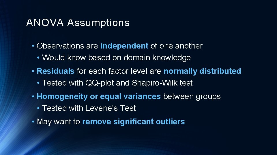 ANOVA Assumptions • Observations are independent of one another • Would know based on