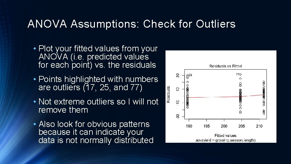ANOVA Assumptions: Check for Outliers • Plot your fitted values from your ANOVA (i.