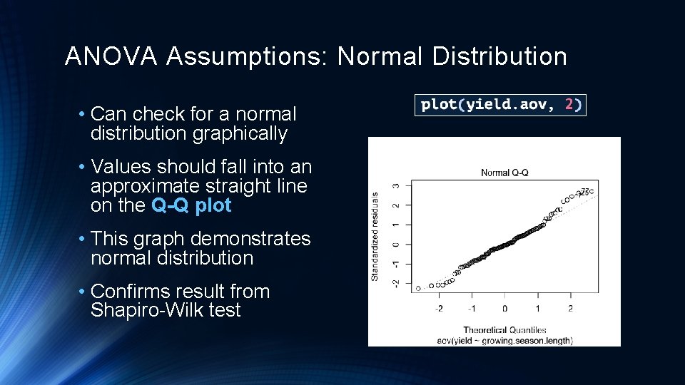 ANOVA Assumptions: Normal Distribution • Can check for a normal distribution graphically • Values
