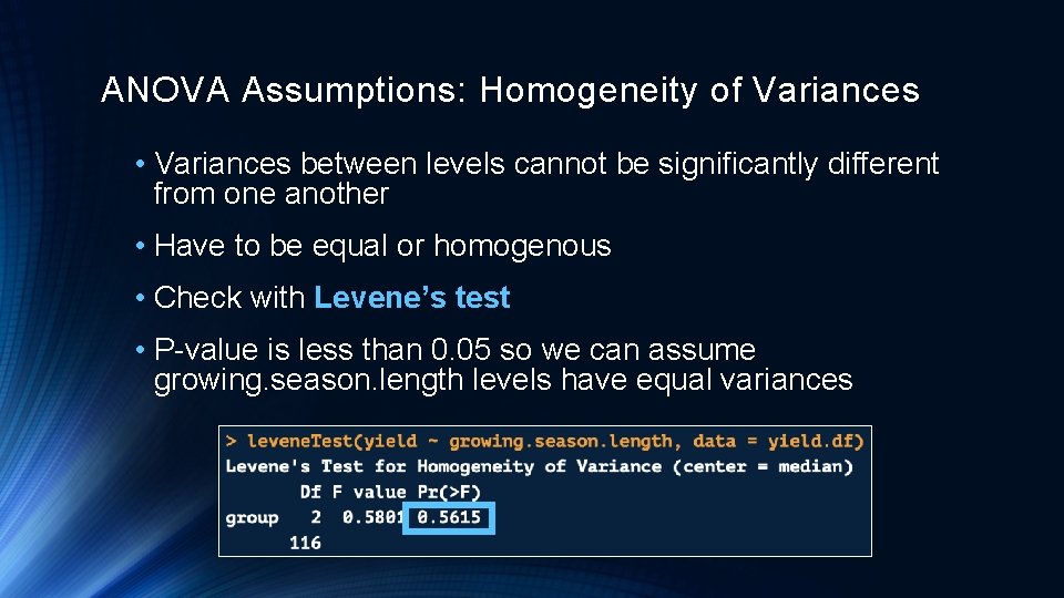 ANOVA Assumptions: Homogeneity of Variances • Variances between levels cannot be significantly different from