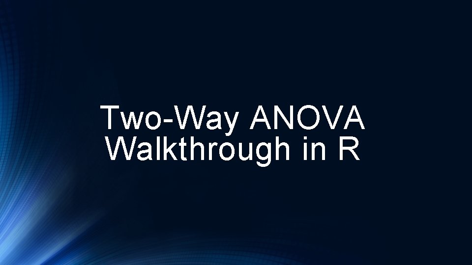 Two-Way ANOVA Walkthrough in R 