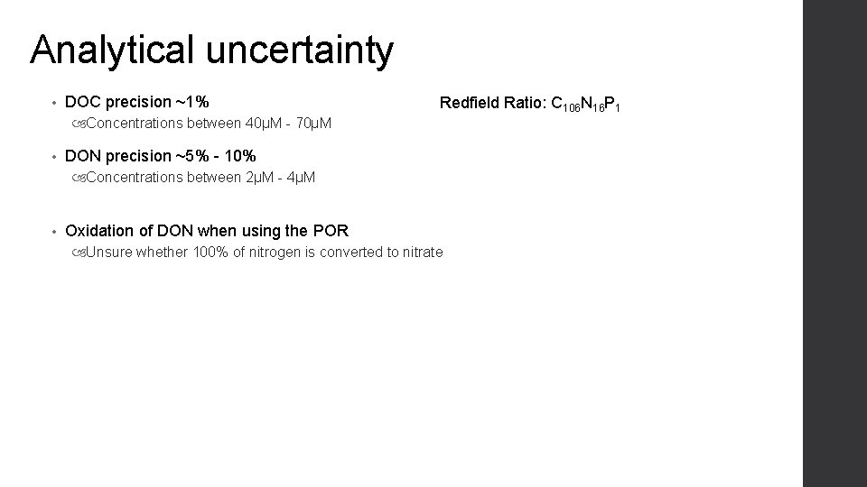 Analytical uncertainty • DOC precision ~1% Redfield Ratio: C 106 N 16 P 1