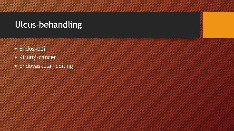 Ulcus-behandling • Endoskopi • Kirurgi-cancer • Endovaskulär-coiling 