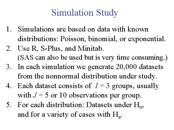 Simulation Study 1. Simulations are based on data with known distributions: Poisson, binomial, or