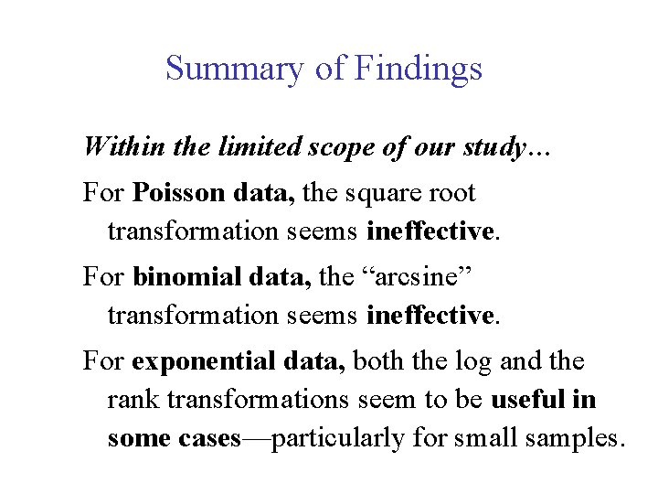 Summary of Findings Within the limited scope of our study… For Poisson data, the