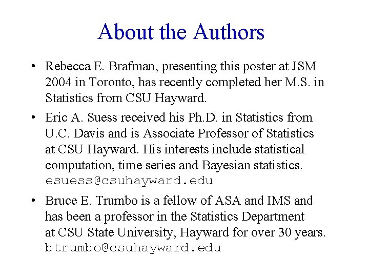 About the Authors • Rebecca E. Brafman, presenting this poster at JSM 2004 in