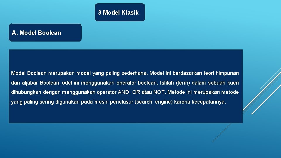 3 Model Klasik A. Model Boolean merupakan model yang paling sederhana. Model ini berdasarkan