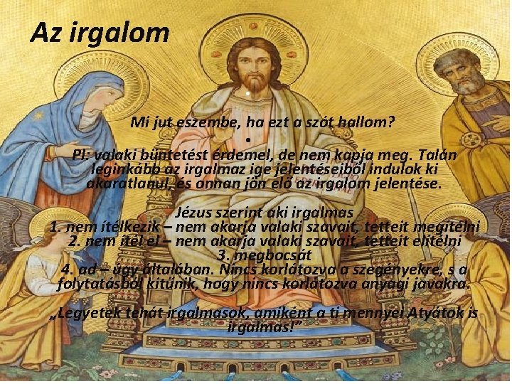 Az irgalom • Mi jut eszembe, ha ezt a szót hallom? • Pl: valaki