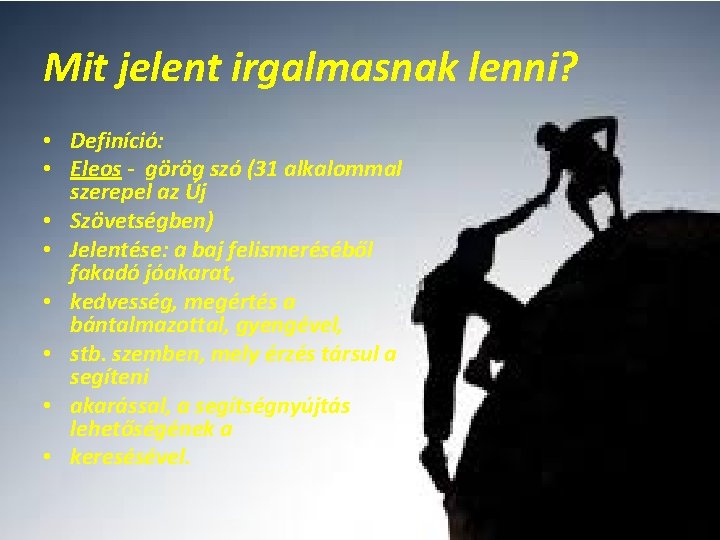 Mit jelent irgalmasnak lenni? • Definíció: • Eleos - görög szó (31 alkalommal szerepel