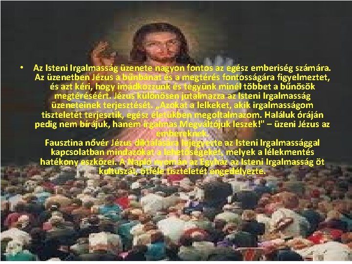  • Az Isteni Irgalmasság üzenete nagyon fontos az egész emberiség számára. Az üzenetben