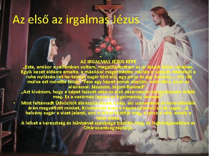 Az első az irgalmas Jézus • • AZ IRGALMAS JÉZUS KÉPE „Este, amikor a