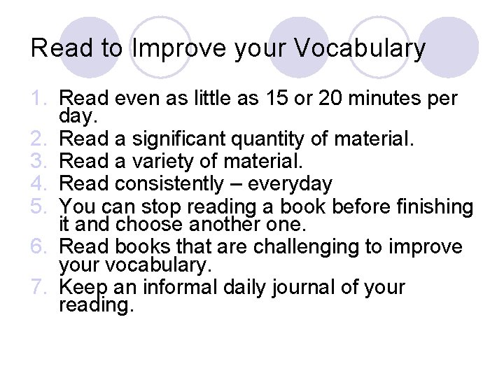 Read to Improve your Vocabulary 1. Read even as little as 15 or 20