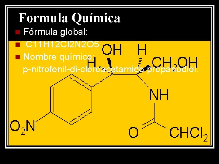 Formula Química Fórmula global: n C 11 H 12 Cl 2 N 2 O