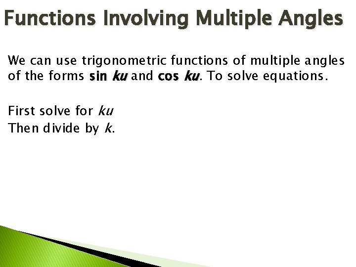 Functions Involving Multiple Angles We can use trigonometric functions of multiple angles of the