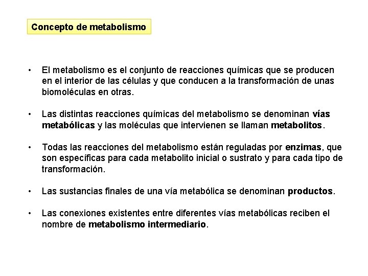 Concepto de metabolismo • El metabolismo es el conjunto de reacciones químicas que se