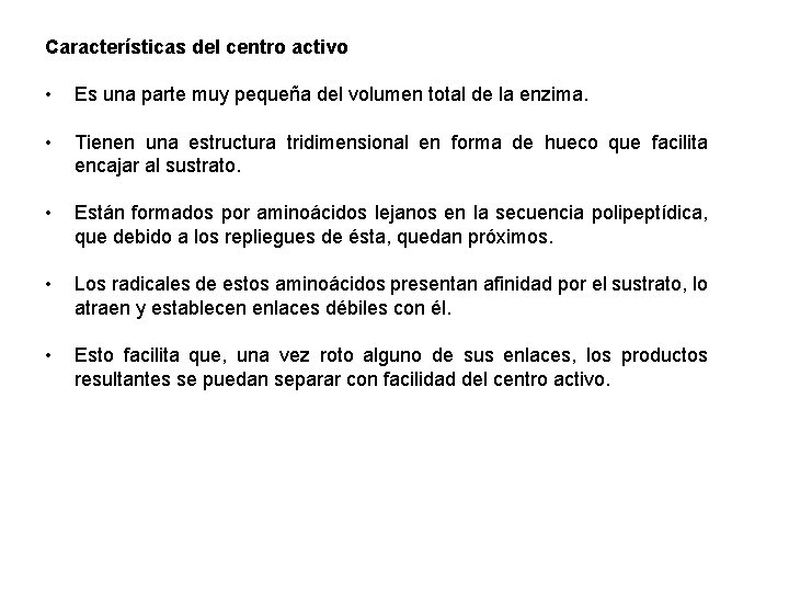 Características del centro activo • Es una parte muy pequeña del volumen total de