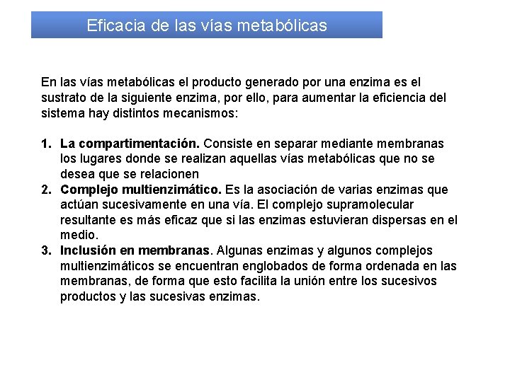 Eficacia de las vías metabólicas En las vías metabólicas el producto generado por una