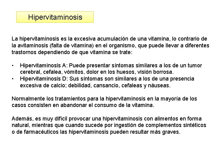 Hipervitaminosis La hipervitaminosis es la excesiva acumulación de una vitamina, lo contrario de la