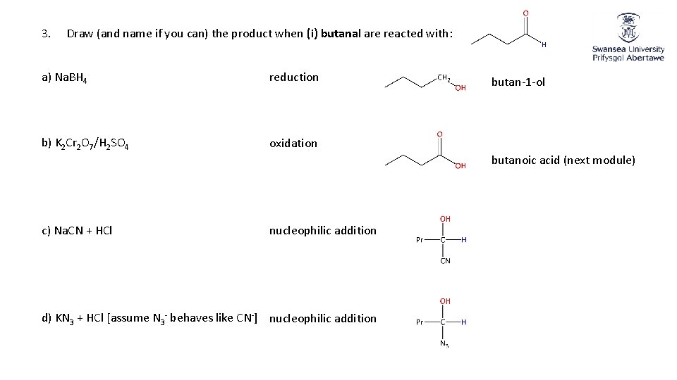 3. Draw (and name if you can) the product when (i) butanal are reacted