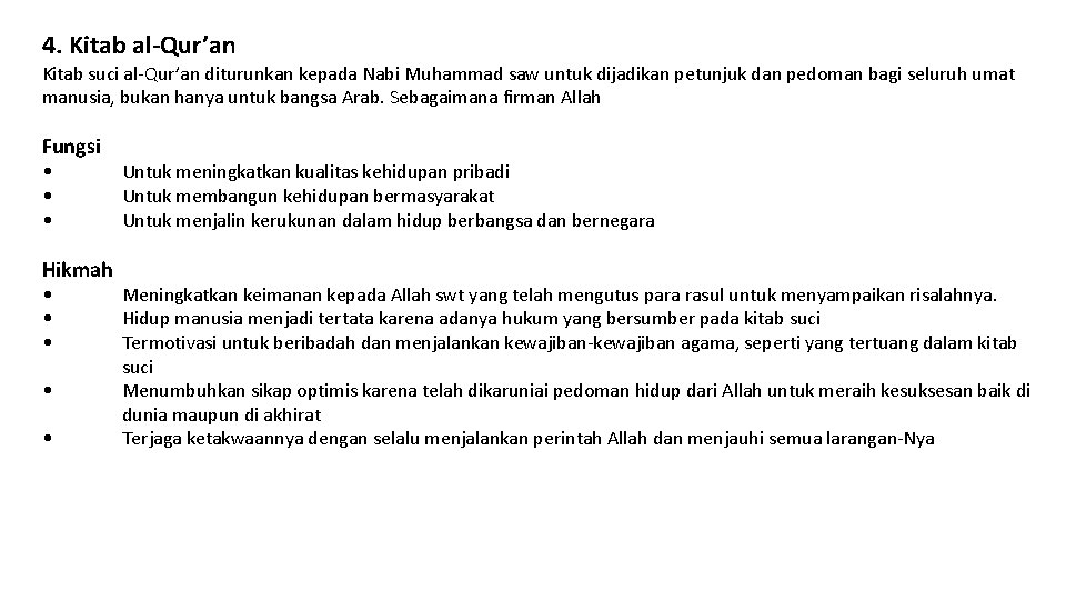 4. Kitab al-Qur’an Kitab suci al-Qur’an diturunkan kepada Nabi Muhammad saw untuk dijadikan petunjuk