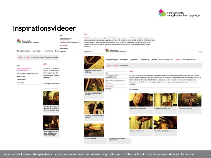 Inspirationsvideoer 02/11/16 Videncenter for energibesparelser i bygninger skaber viden om konkrete og praktiske muligheder