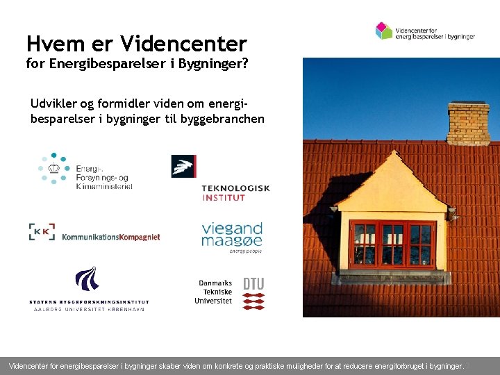 Hvem er Videncenter for Energibesparelser i Bygninger? Udvikler og formidler viden om energibesparelser i