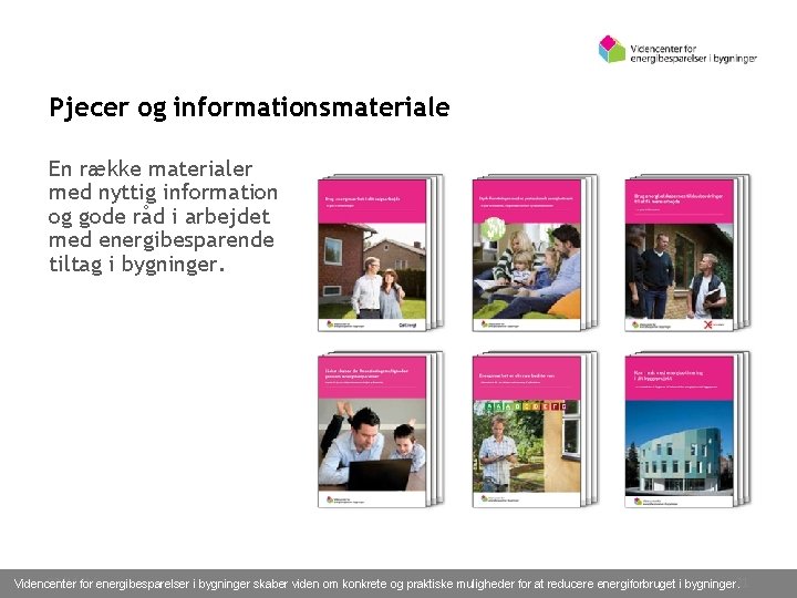 Pjecer og informationsmateriale En række materialer med nyttig information og gode råd i arbejdet