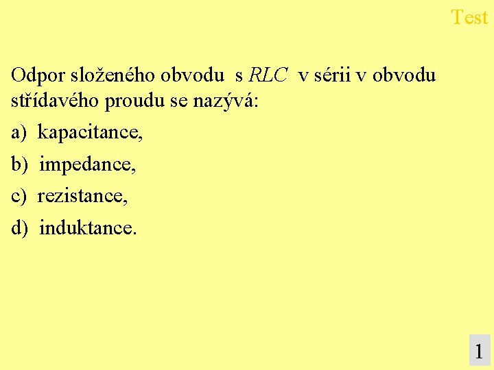 Test Odpor složeného obvodu s RLC v sérii v obvodu střídavého proudu se nazývá: