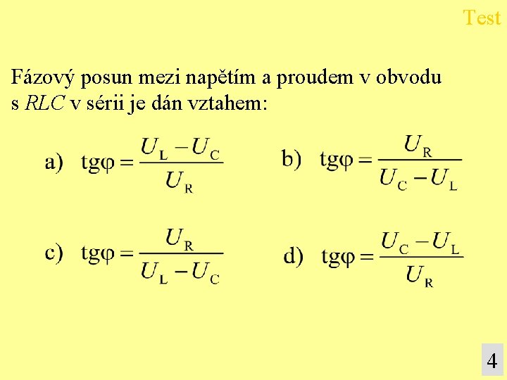 Test Fázový posun mezi napětím a proudem v obvodu s RLC v sérii je