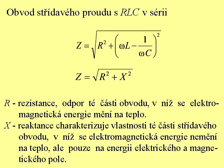 Obvod střídavého proudu s RLC v sérii R - rezistance, odpor té části obvodu,