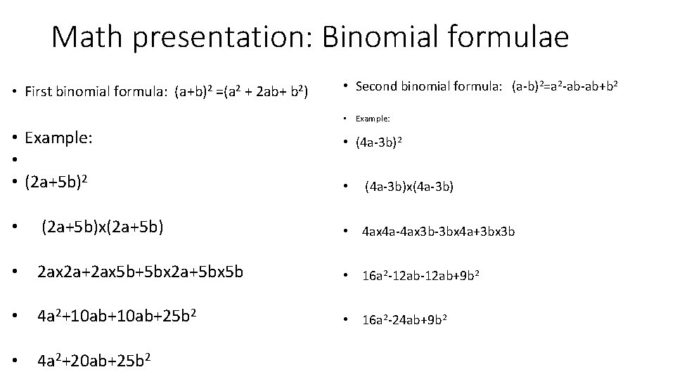 Math presentation: Binomial formulae • First binomial formula: (a+b)2 =(a 2 + 2 ab+