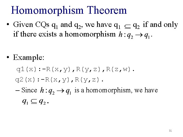 Homomorphism Theorem • Given CQs q 1 and q 2, we have q 1