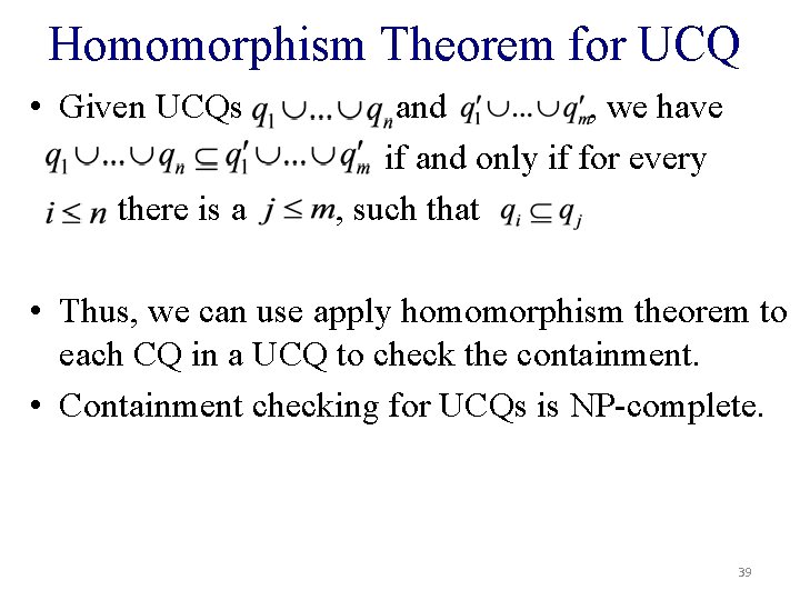 Homomorphism Theorem for UCQ • Given UCQs there is a and , we have