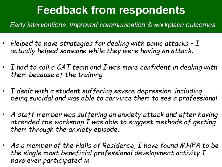 Feedback from respondents Early interventions, Improved communication & workplace outcomes • Helped to have