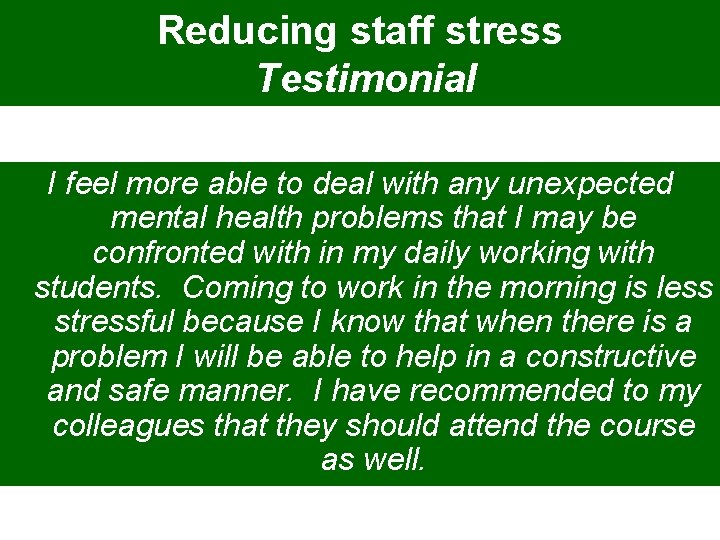 Reducing staff stress Testimonial I feel more able to deal with any unexpected mental