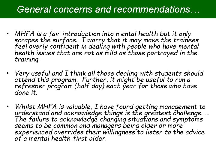 General concerns and recommendations… • MHFA is a fair introduction into mental health but