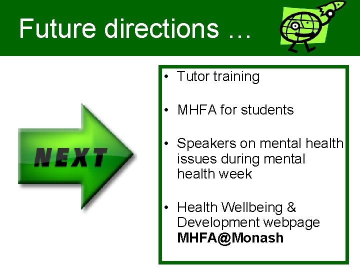 Future directions … • Tutor training • MHFA for students • Speakers on mental