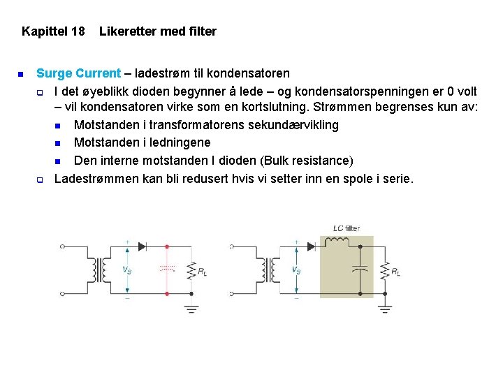 Kapittel 18 n Likeretter med filter Surge Current – ladestrøm til kondensatoren q I