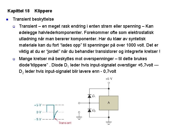 Kapittel 18 n Klippere Transient beskyttelse q q Transient – en meget rask endring