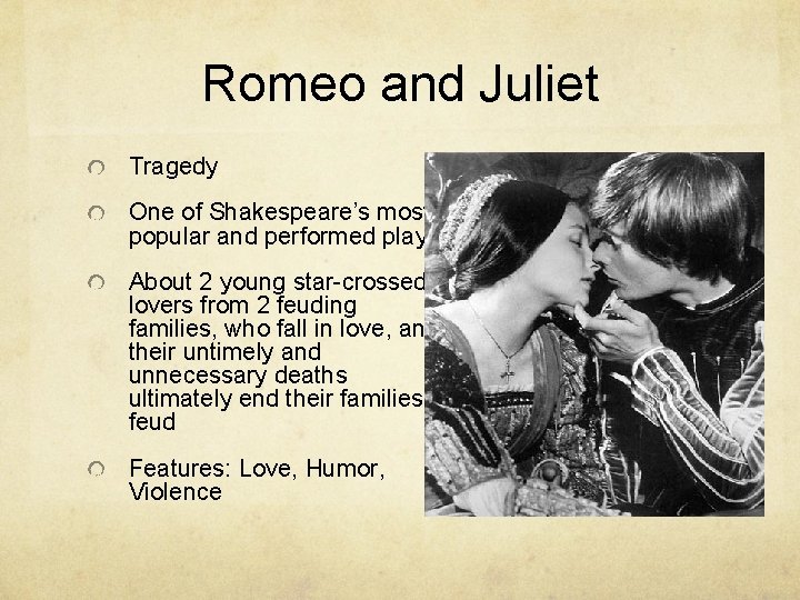 Romeo and Juliet Tragedy One of Shakespeare’s most popular and performed plays About 2