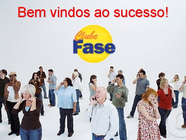 Bem vindos ao sucesso! 