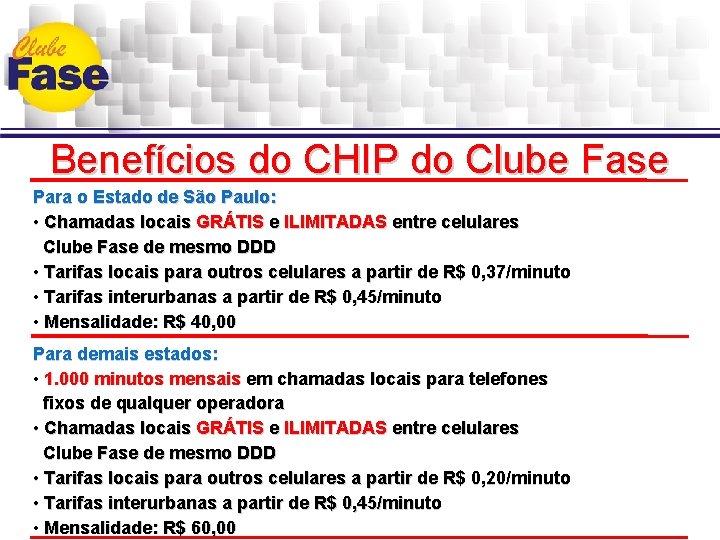 Benefícios do CHIP do Clube Fase Para o Estado de São Paulo: • Chamadas