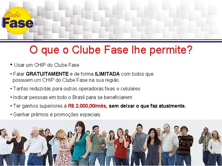 O que o Clube Fase lhe permite? • Usar um CHIP do Clube Fase