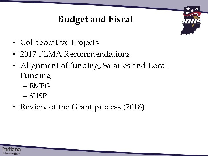 Budget and Fiscal • Collaborative Projects • 2017 FEMA Recommendations • Alignment of funding;