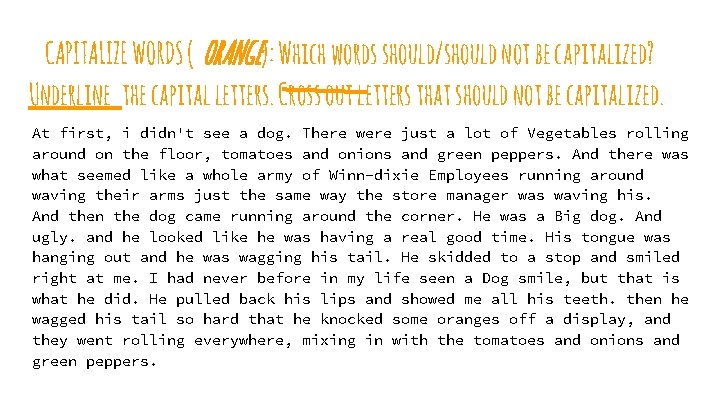 CAPITALIZE WORDS ( ORANGE): Which words should/should not be capitalized? Underline the capital letters.