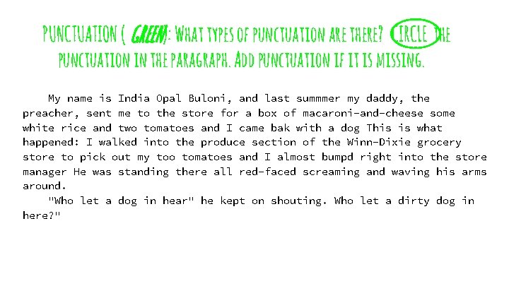 PUNCTUATION ( GREEN): What types of punctuation are there? CIRCLE the punctuation in the